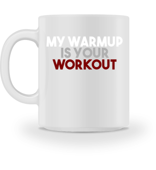 My Warm Up Is Your Workout Bodybuilder