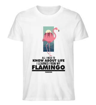 All I Need To Know About Life Flamingos