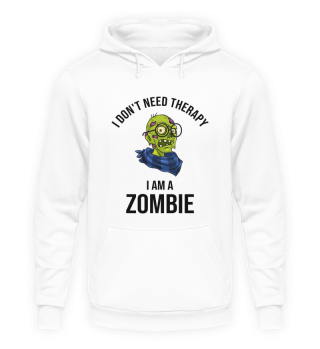 I Dont Need Therapy I Am A Zombie