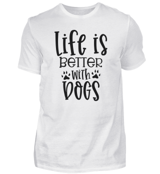 Life Is Better With Dogs Cute Slogan