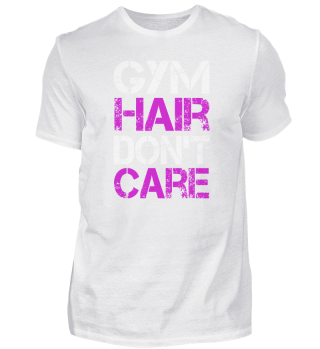 Gym Hair Don't Care Fitness Workout