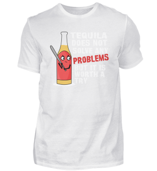 Tequila löst keine Probleme versuch wert