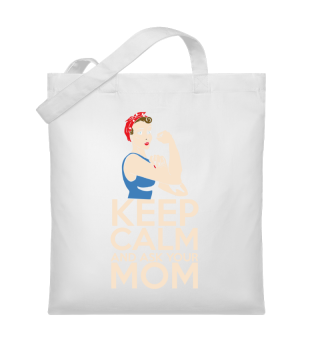 Keep calm and ask Mom Bleib ruhig und fr