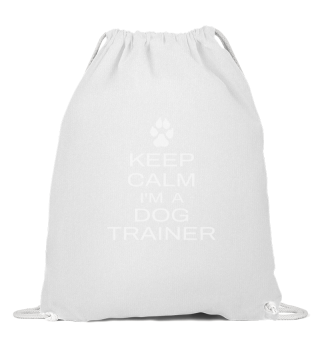 Keep Calm I'm A Dog Trainer Funny Dog Tr