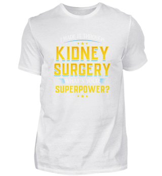 I Made It Through Kidney Surgery Organ Transplant Recipient print