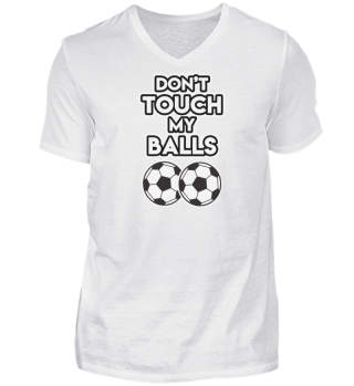 Funny Don’t touch my Balls Fußball