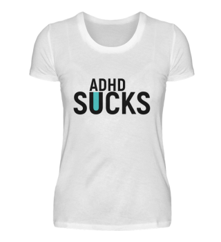 ADHD Sucks. ADHS T-Shirt Aufmerksamkeit