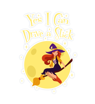 Yes I Can Drive a Stick print Gift For Halloween Costume