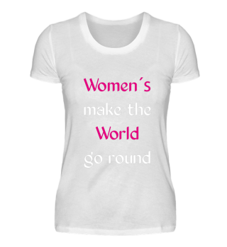 Womens make the world go round Geschenk