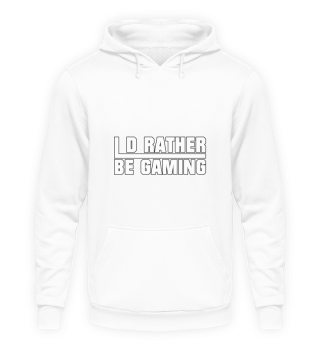 I d Rather be Gaming - Gaming