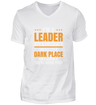 I'm A Leader Not Follower, Unless its a Dark Place, Then Screw It, Encouraging Quotes