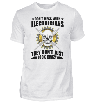 Don't Mess With Electricians They Don't Just Look Crazy