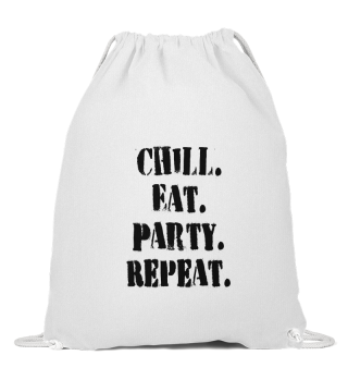 Chill. Eat. Party. Repeat. (In Schwarz)