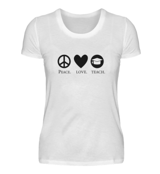 Peace Love Teach Lehrer Pädagoge