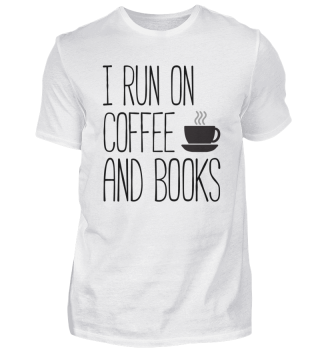 I run on coffee and books