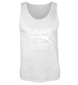Torwart - Tormann - Helden - Shirt