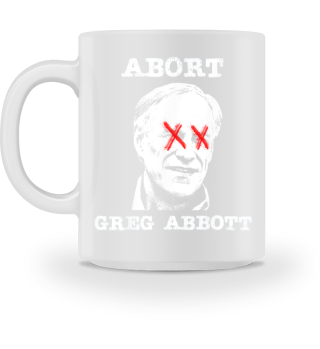 Abort Greg Abbott Shirt