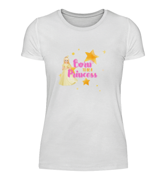 Born to be a Princess Shirt - Frauen - Mädchen - Kinder