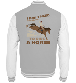 I Don't Need Therapy I Just Need To Ride