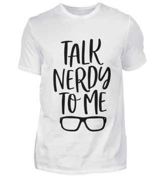 Talk nerdy to me Geek Geschenk 