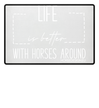 Das Leben ist mit Pferden besser 