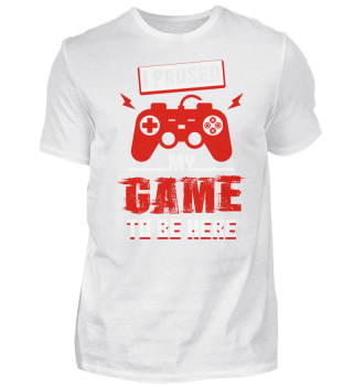 I PAUSED MY GAME T-SHIRT