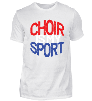 Chor ist mein Sport T-Shirt Chor Geschen
