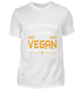 Vegan Here I Am Killing It