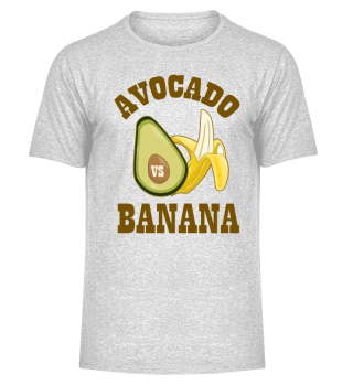 Avocado Vs. Banana Shirt For Your Day