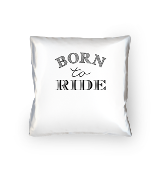 Born to ride - schwarz