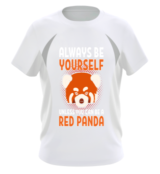Sei immer du selbst, es sei denn, du kannst ein rotes Panda-nettes Tier sein