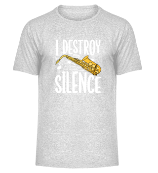 I Destroy Silence Saxophone