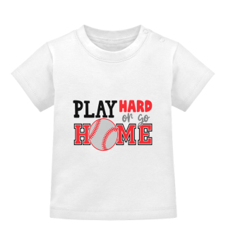 Play Hard Or Go Home Baseball