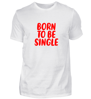 Born To Be Single Geburtstag Geschenk