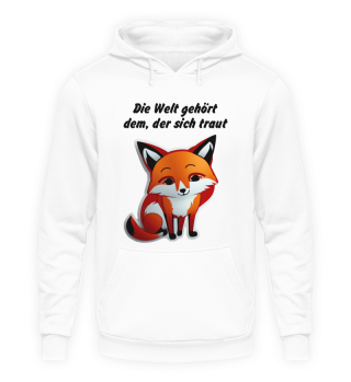 Die Welt gehört dem, der sich traut - Fuchs Shirt