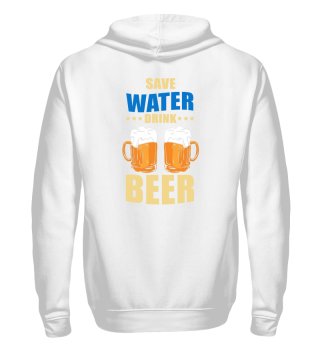 Save water and drink beer - Biertrinker