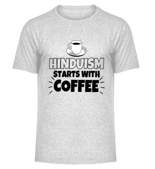 Hinduism starts with coffee funny gift