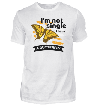 I'm Not Single I Have A Butterfly