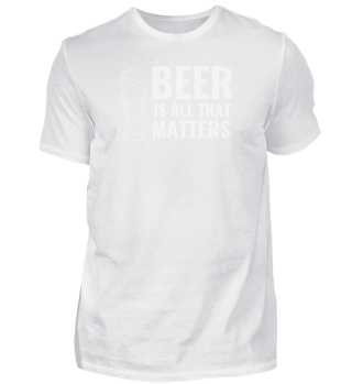 BEER GLASS IS ALL THAT MATTERS WHITE