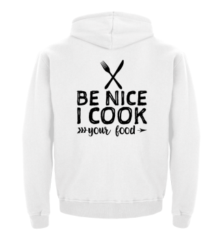 Be Nice I Cook Your Food