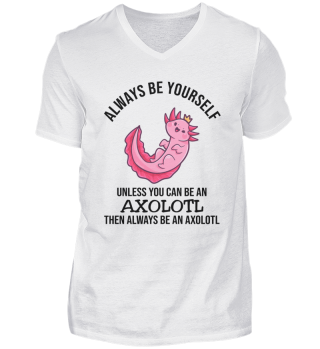 Always Be Yourself Axolotl