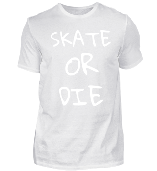 Skate or die white