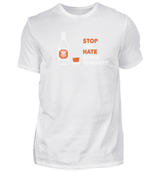 Stop the hate drink whiskey