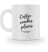 Coffee reaches places Cup
