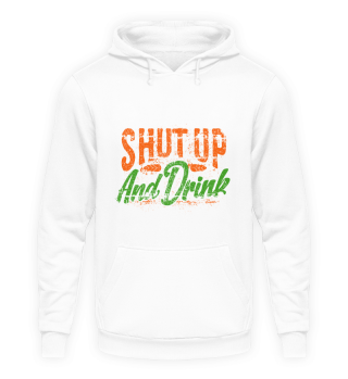 Shut up and Drink Trinkspruch Alkohol