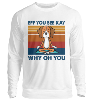 Eff You See Kay Why Oh You Dog Retro Vintage