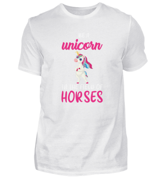 Be A Unicorn In The Field of Horses