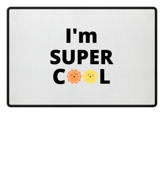 I'm super cool- with a yellow sun