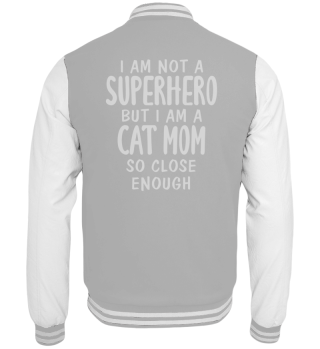 I Am Not A Superhero But I Am A Cat Mom