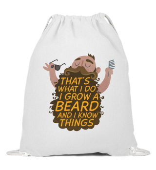 That's What I Do I Grow A Beard And I Know Things Funny Tee